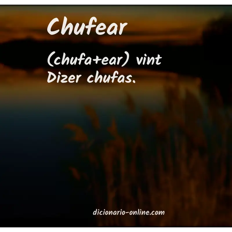 Significado de chufear