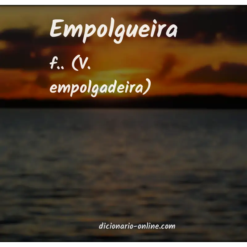 Significado de empolgueira