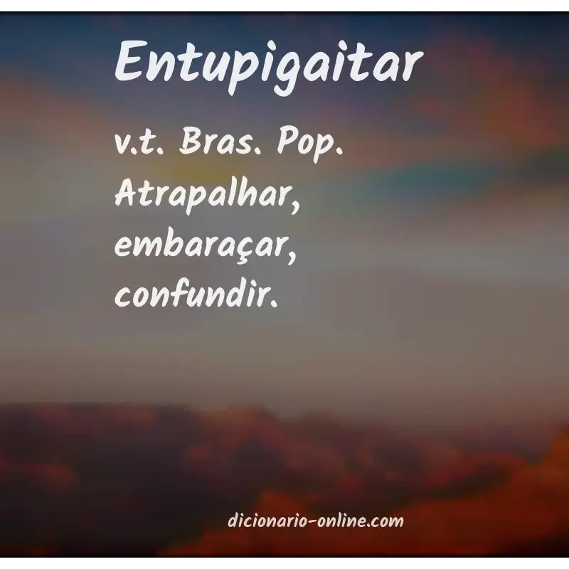 Significado de entupigaitar
