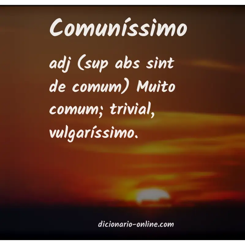Significado de comuníssimo