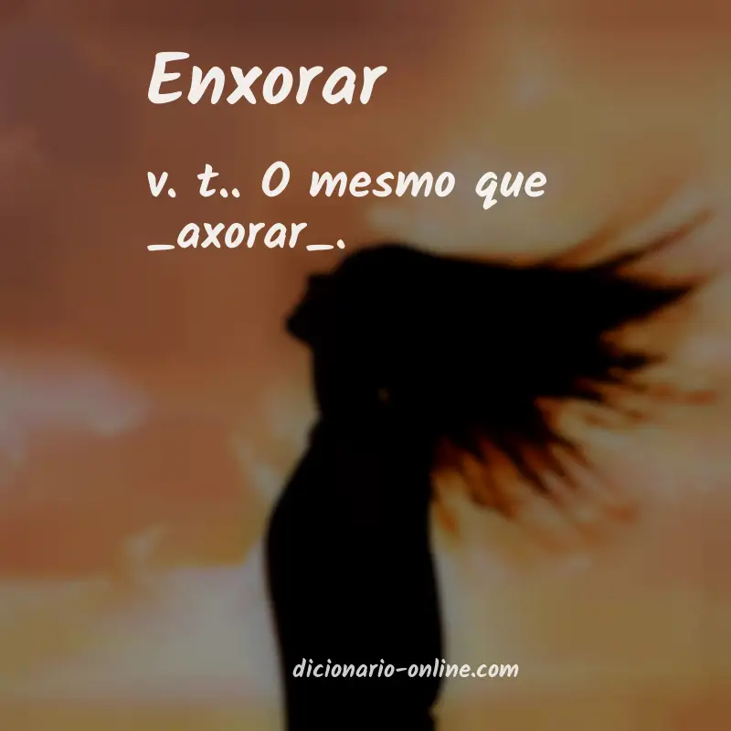 Significado de enxorar