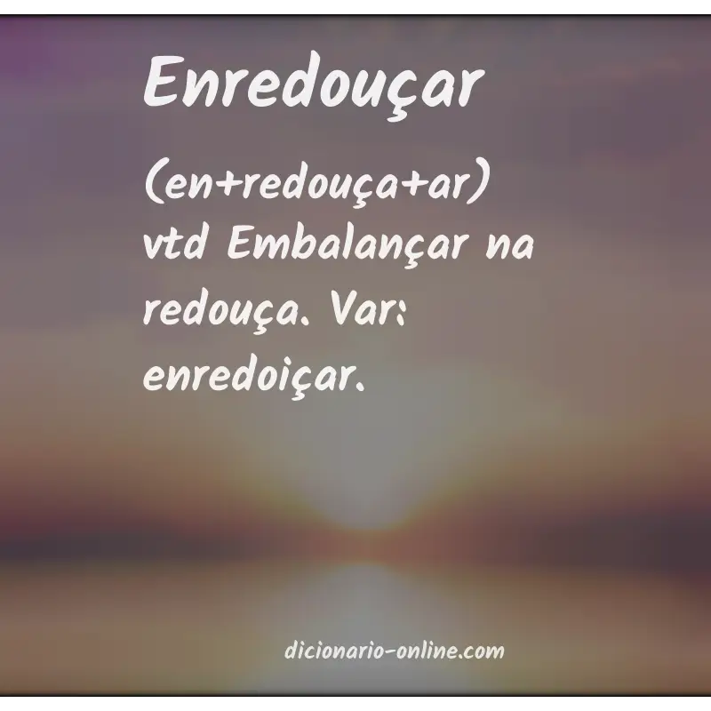 Significado de enredouçar