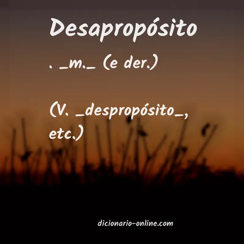 Significado de desapropósito