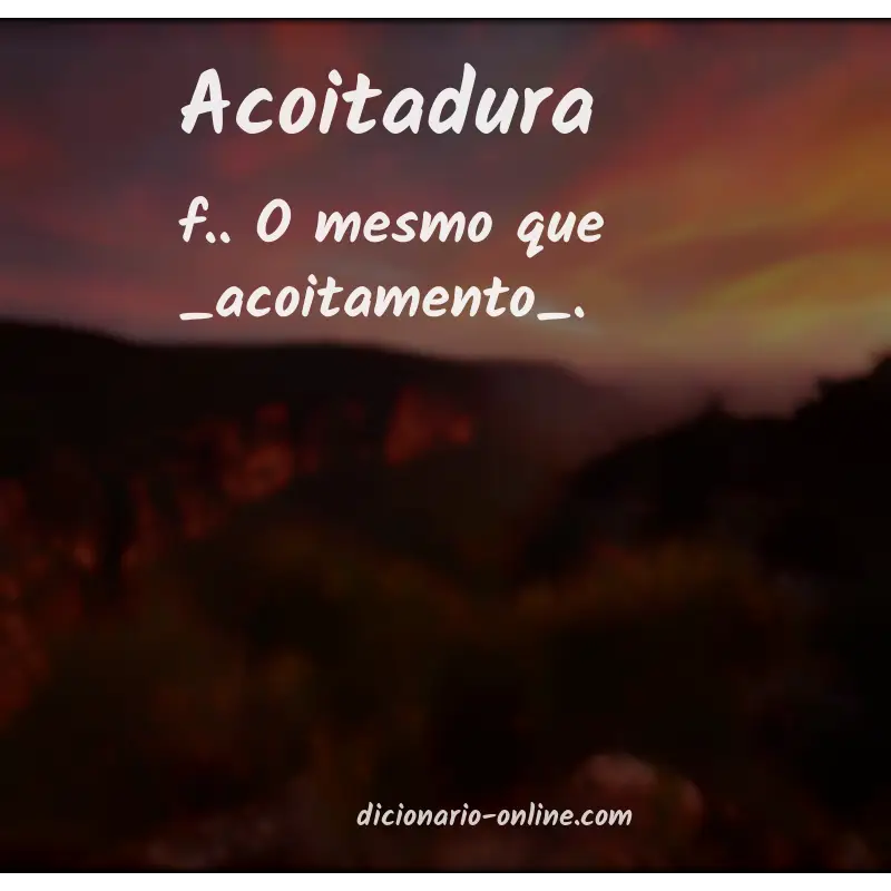 Significado de acoitadura