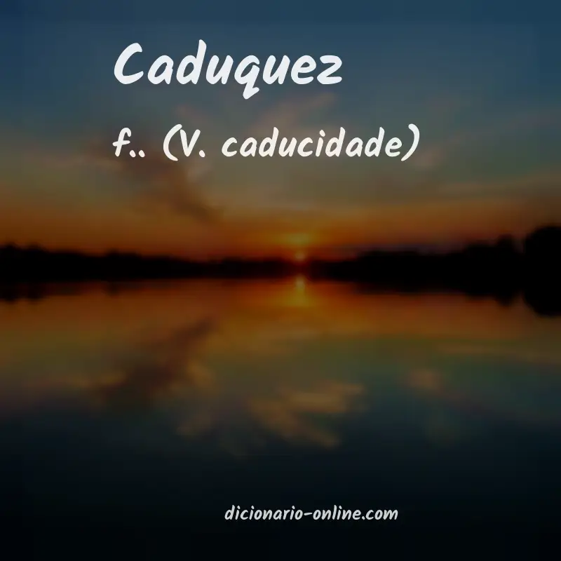 Significado de caduquez