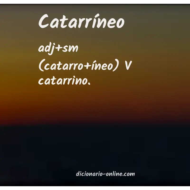 Significado de catarríneo