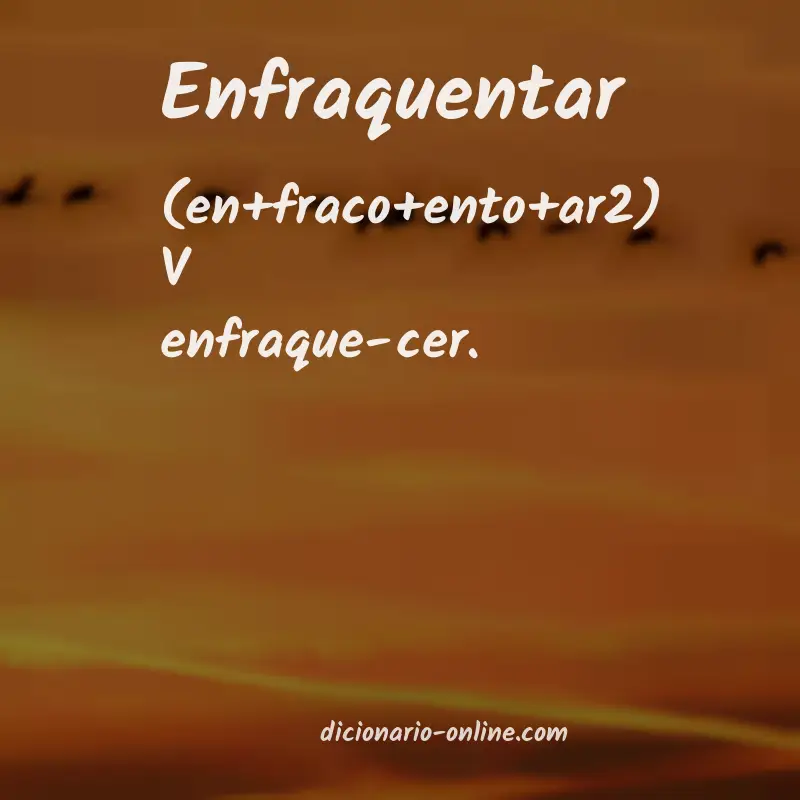 Significado de enfraquentar