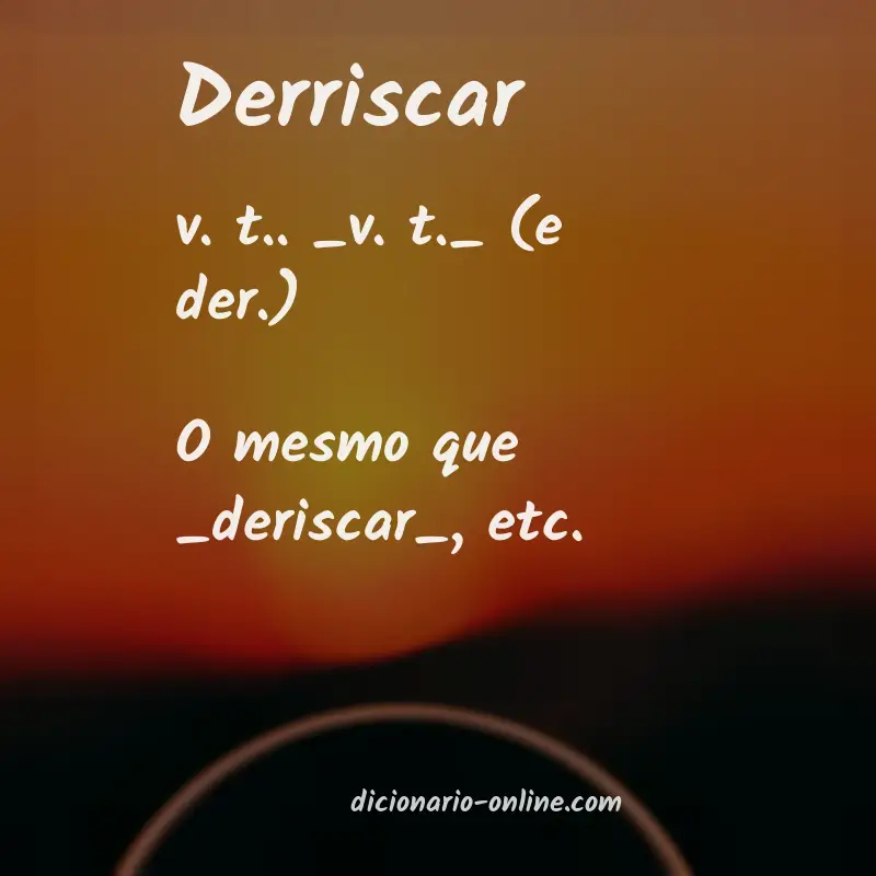 Significado de derriscar