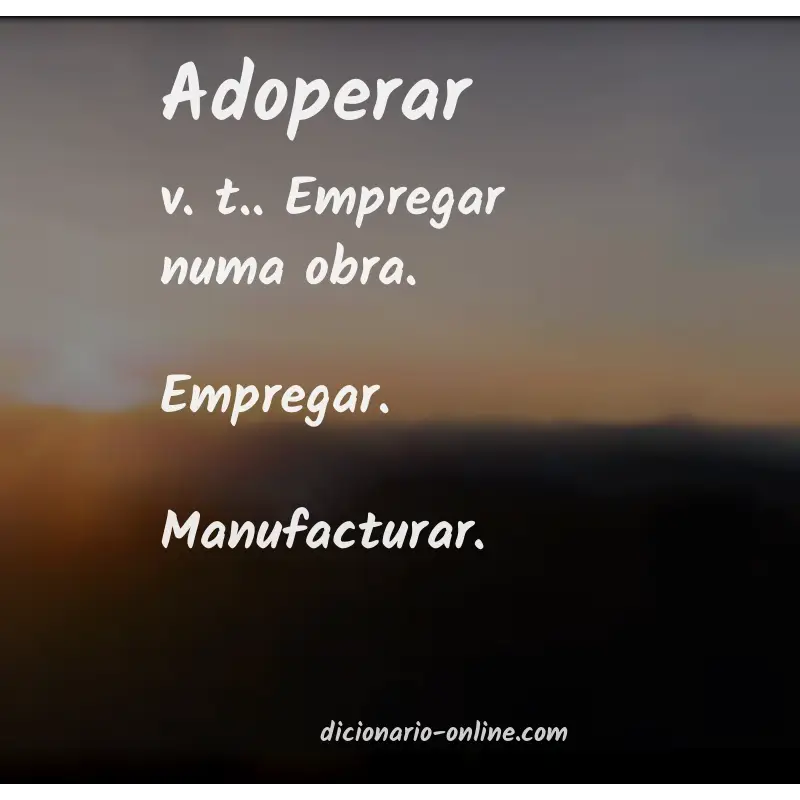 Significado de adoperar