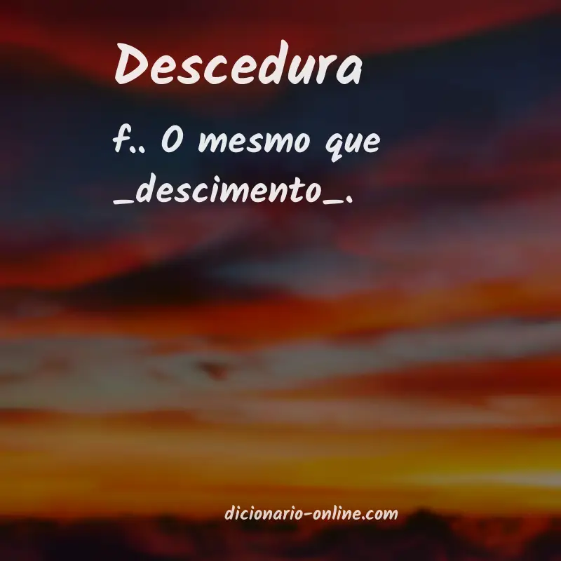 Significado de descedura