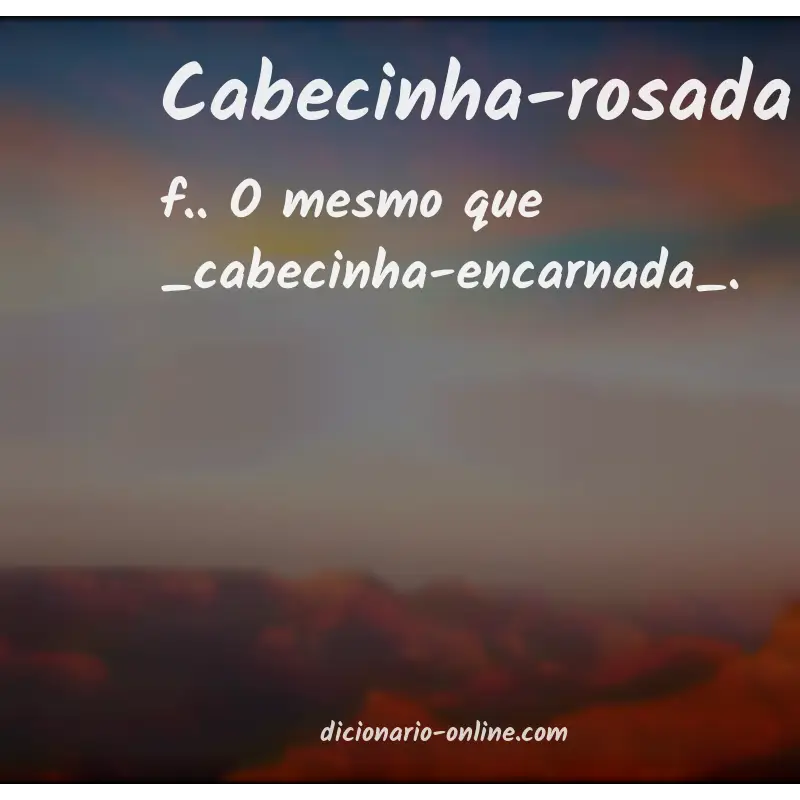 Significado de cabecinha-rosada