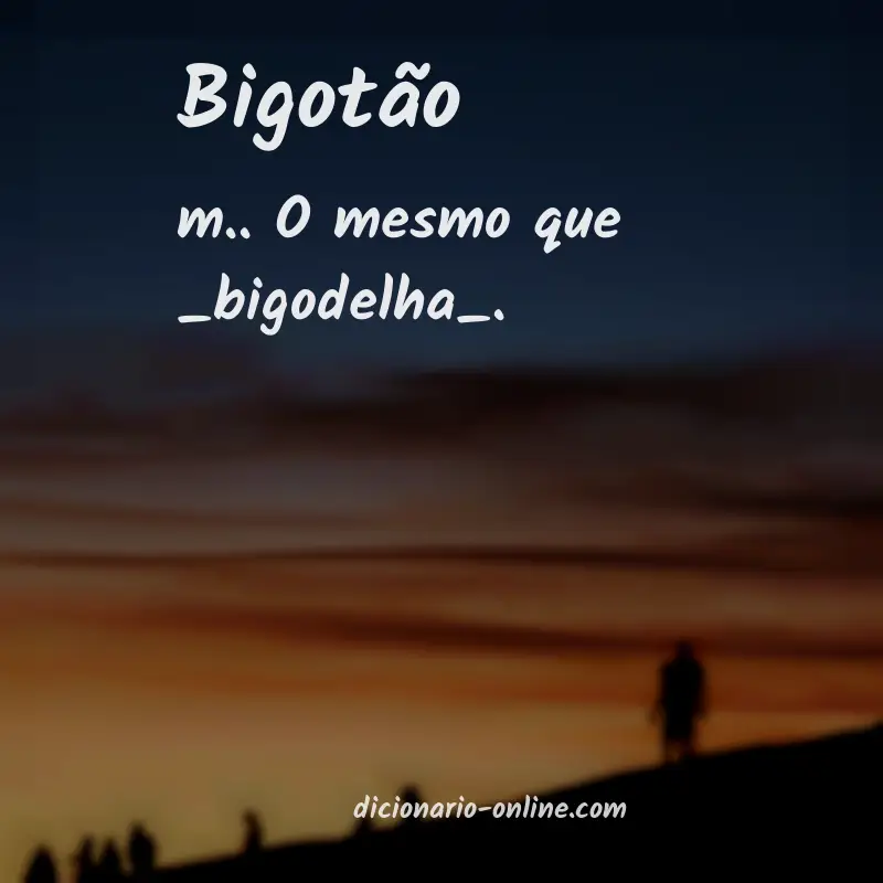 Significado de bigotão