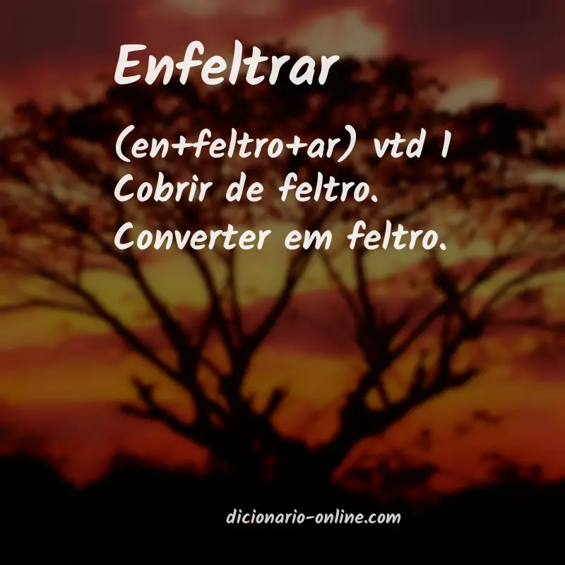 Significado de enfeltrar