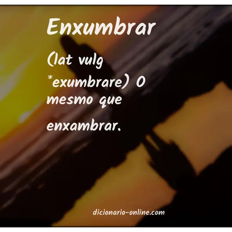 Significado de enxumbrar