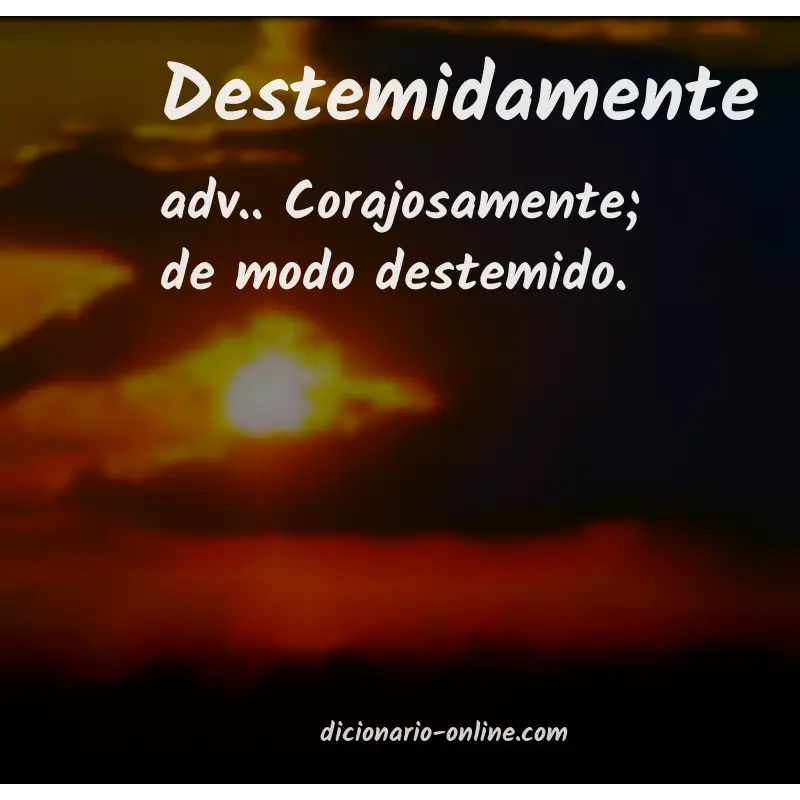 Significado de destemidamente