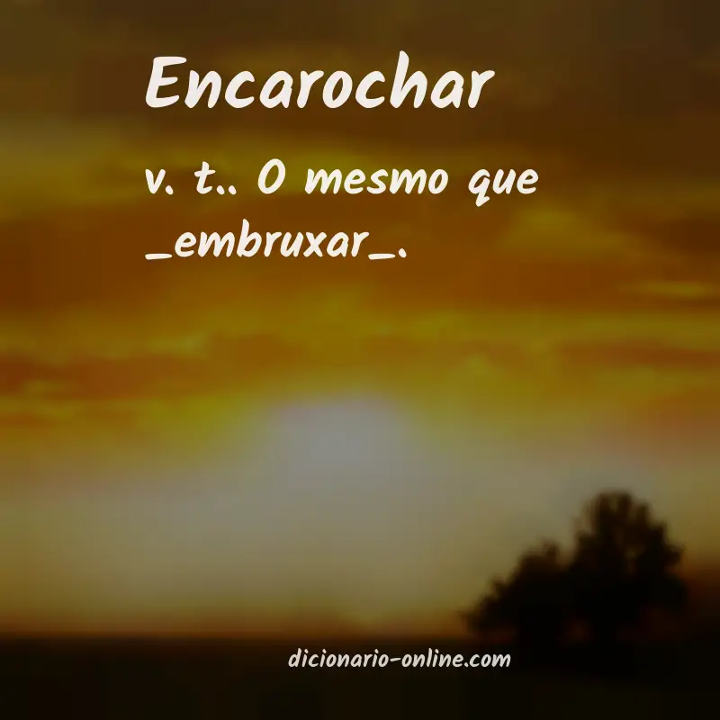 Significado de encarochar