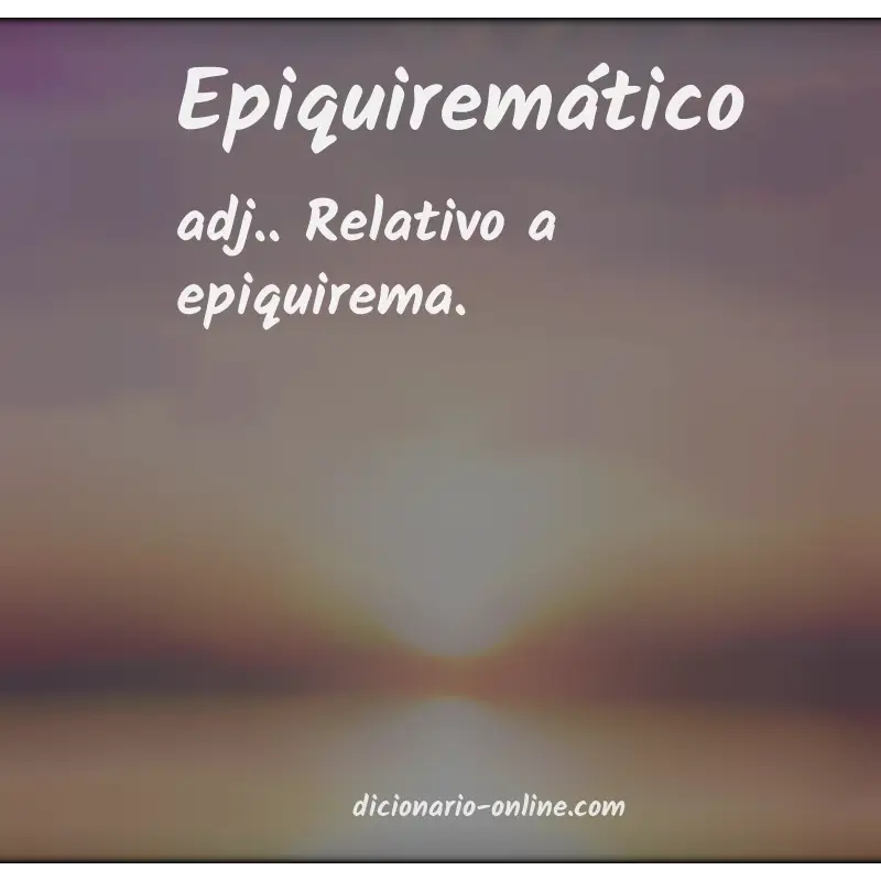 Significado de epiquiremático