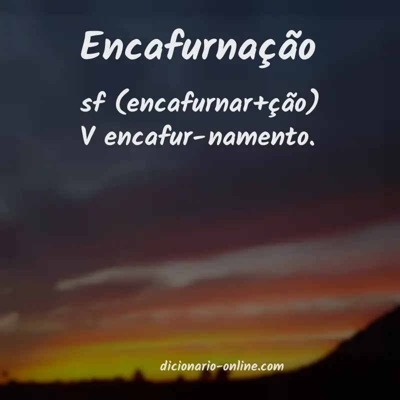 Significado de encafurnação