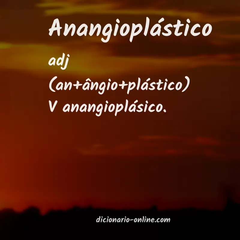 Significado de anangioplástico