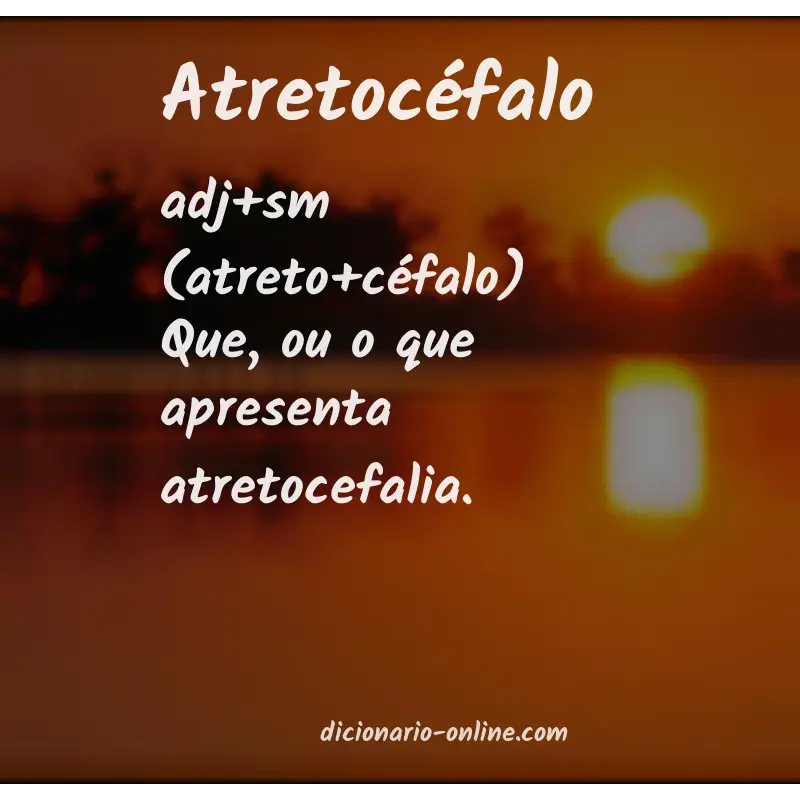 Significado de atretocéfalo