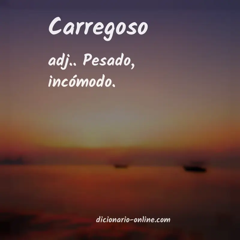 Significado de carregoso