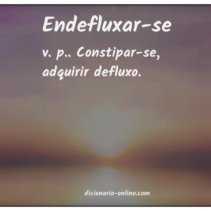Significado de endefluxar-se