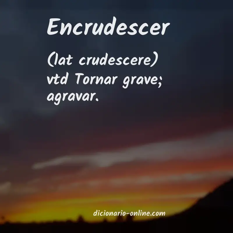 Significado de encrudescer