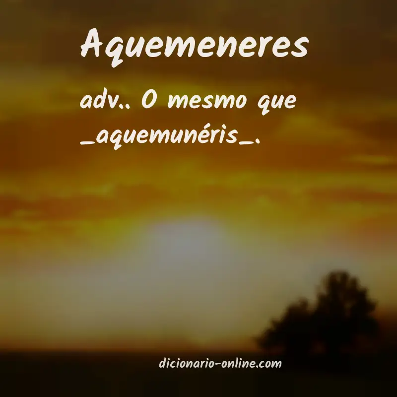 Significado de aquemeneres