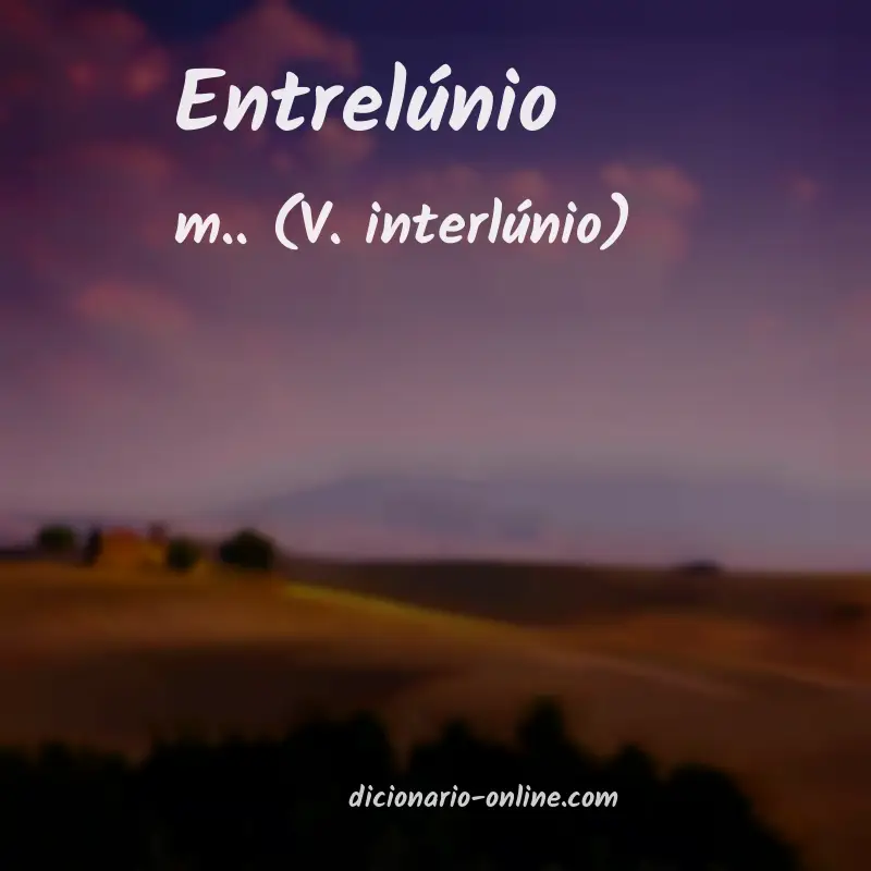Significado de entrelúnio