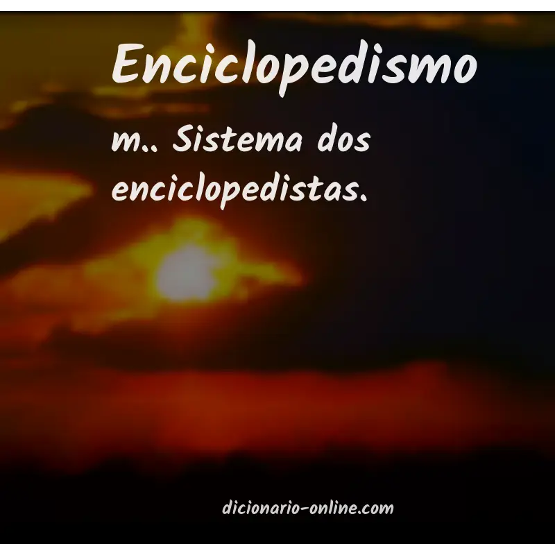 Significado de enciclopedismo