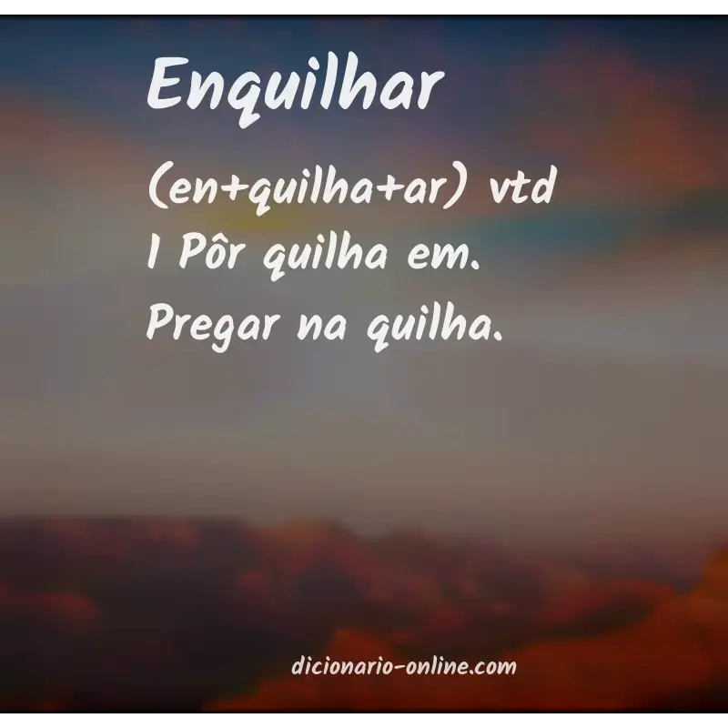 Significado de enquilhar