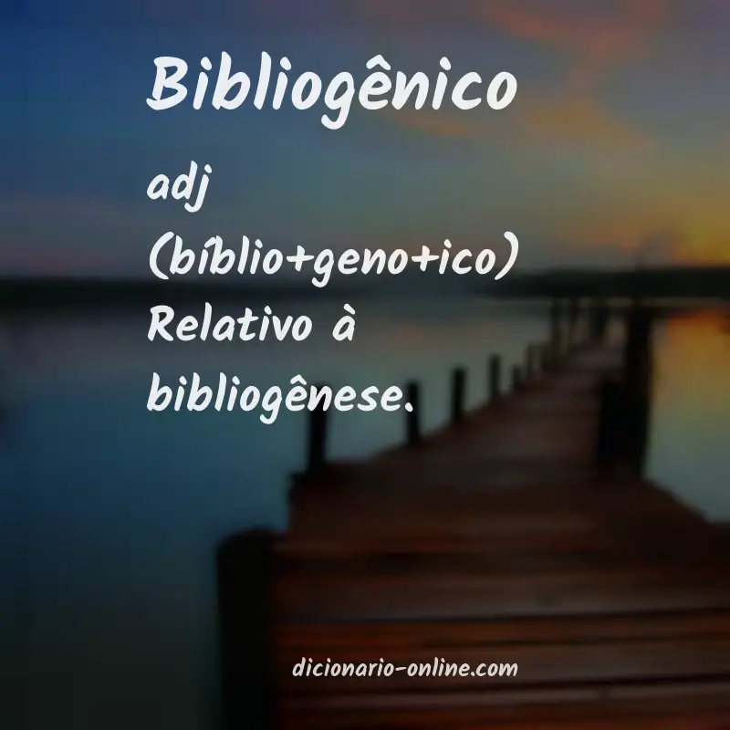 Significado de bibliogênico