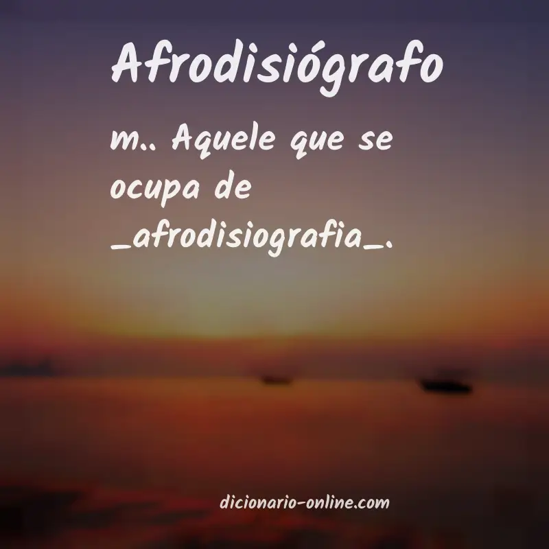 Significado de afrodisiógrafo