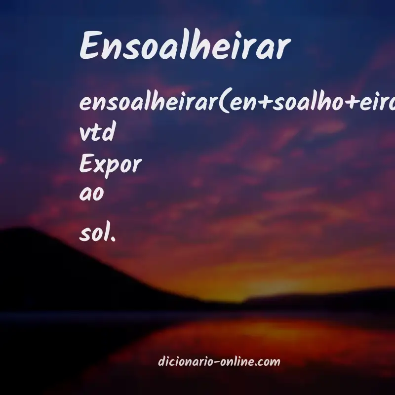 Significado de ensoalheirar
