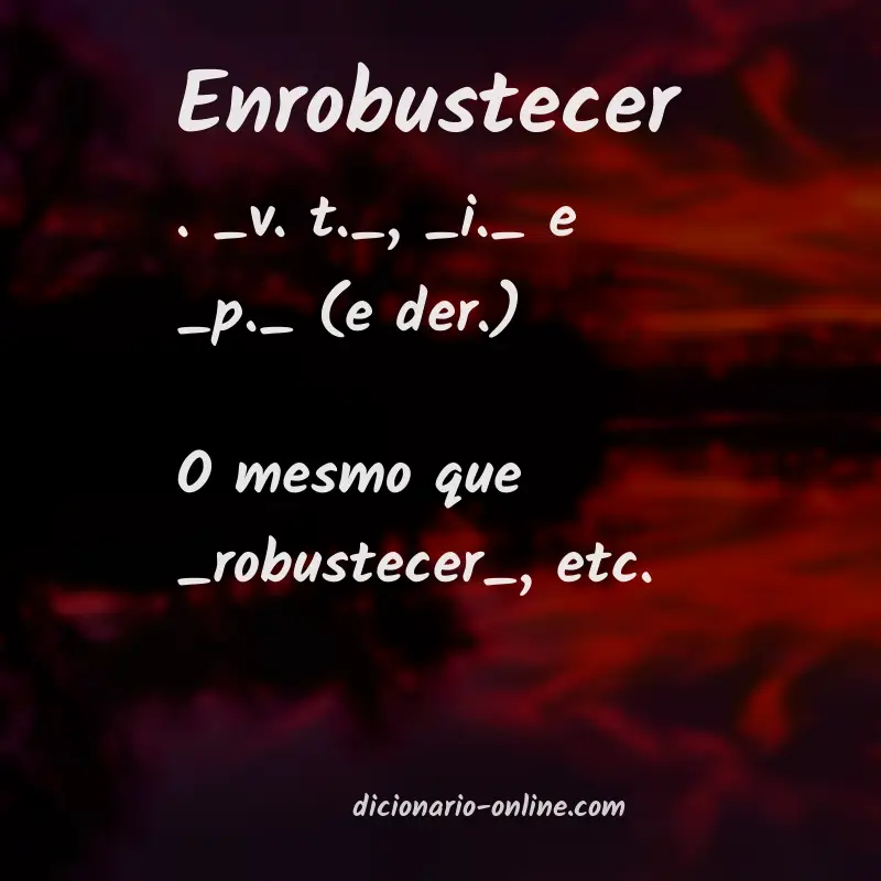 Significado de enrobustecer