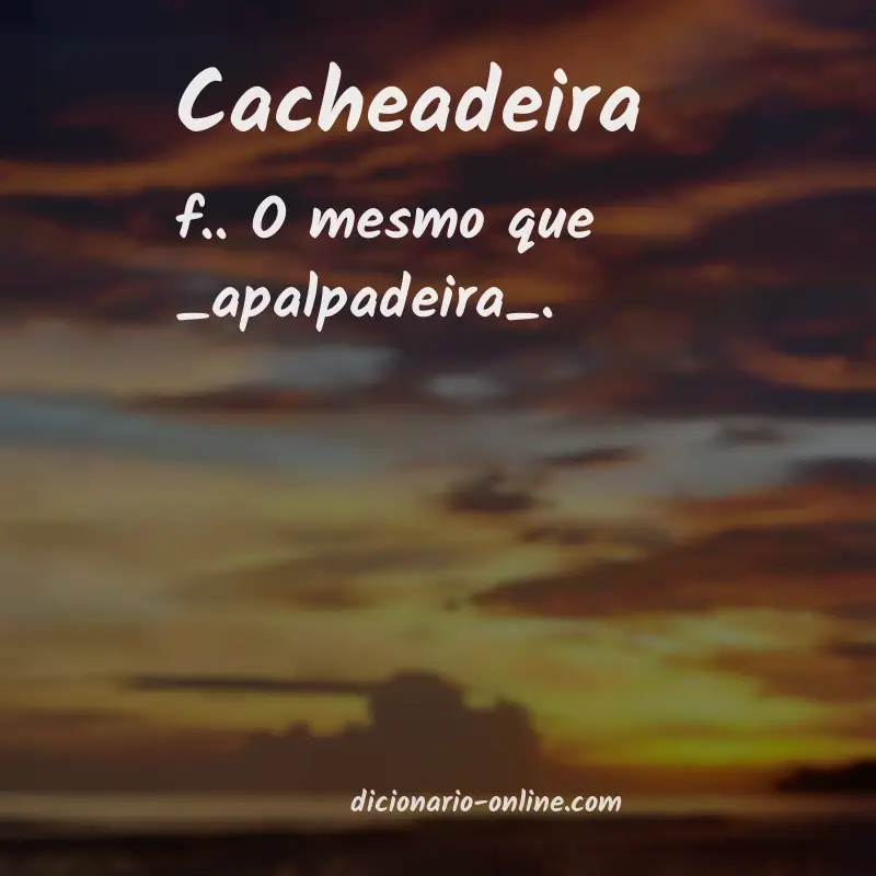Significado de cacheadeira