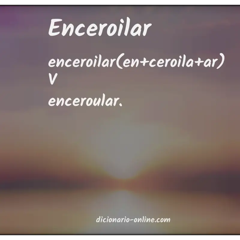 Significado de enceroilar