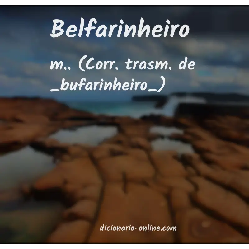 Significado de belfarinheiro