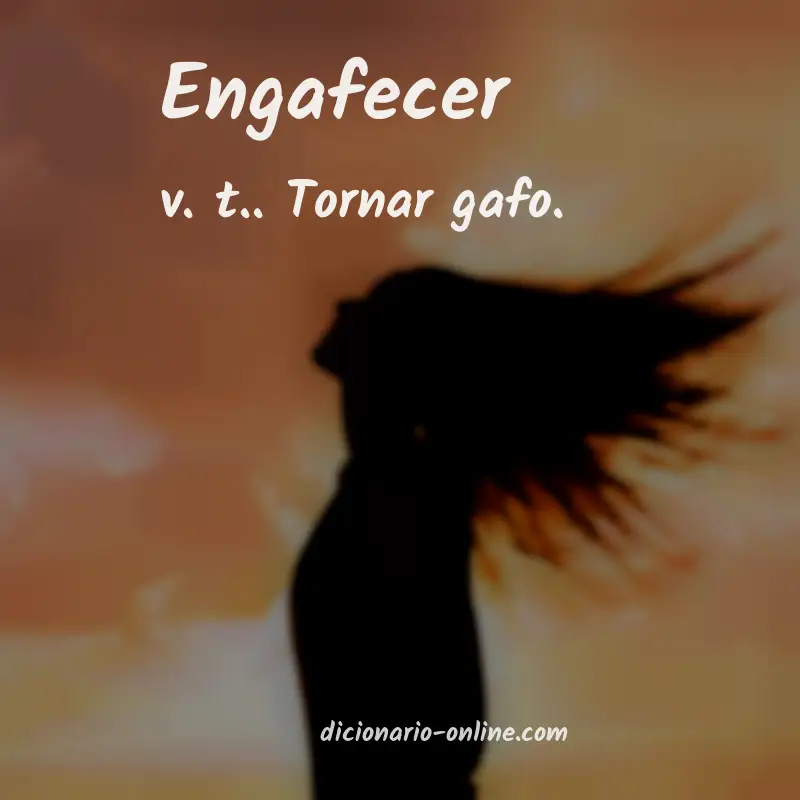Significado de engafecer
