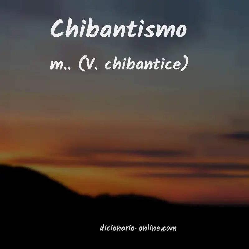 Significado de chibantismo