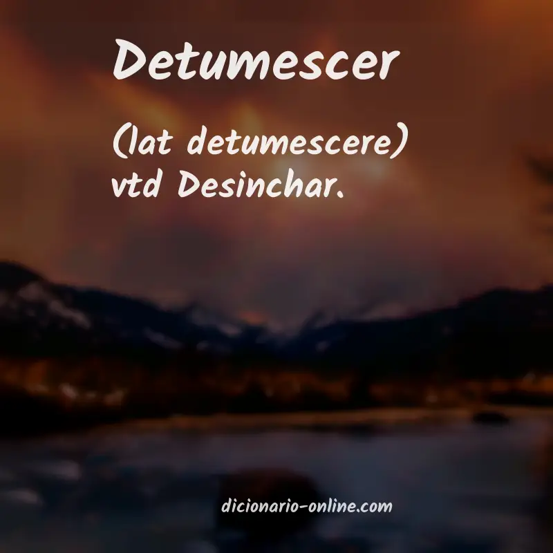 Significado de detumescer