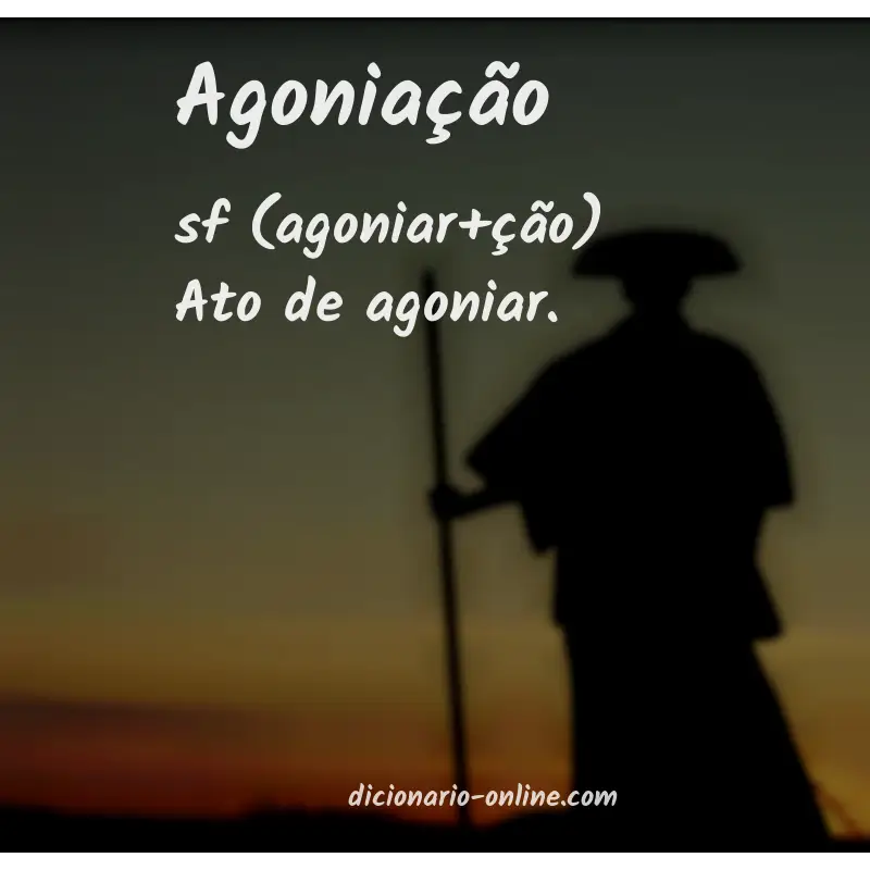 Significado de agoniação