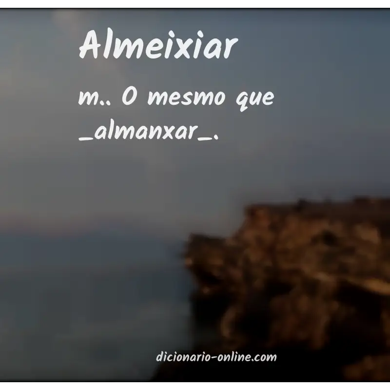 Significado de almeixiar