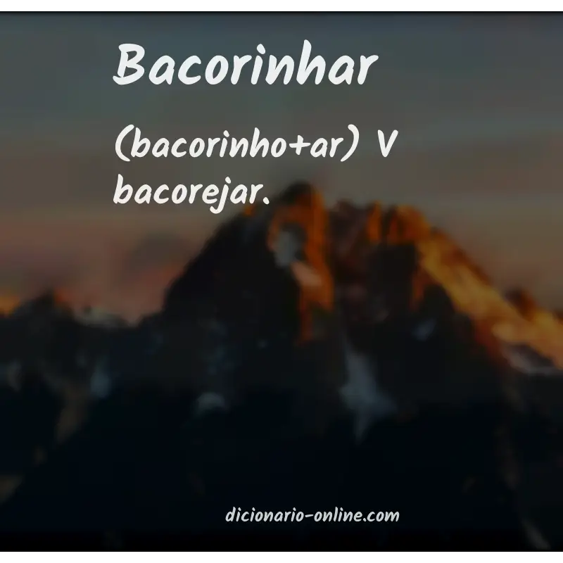 Significado de bacorinhar