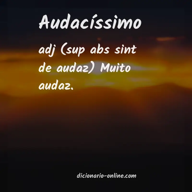 Significado de audacíssimo