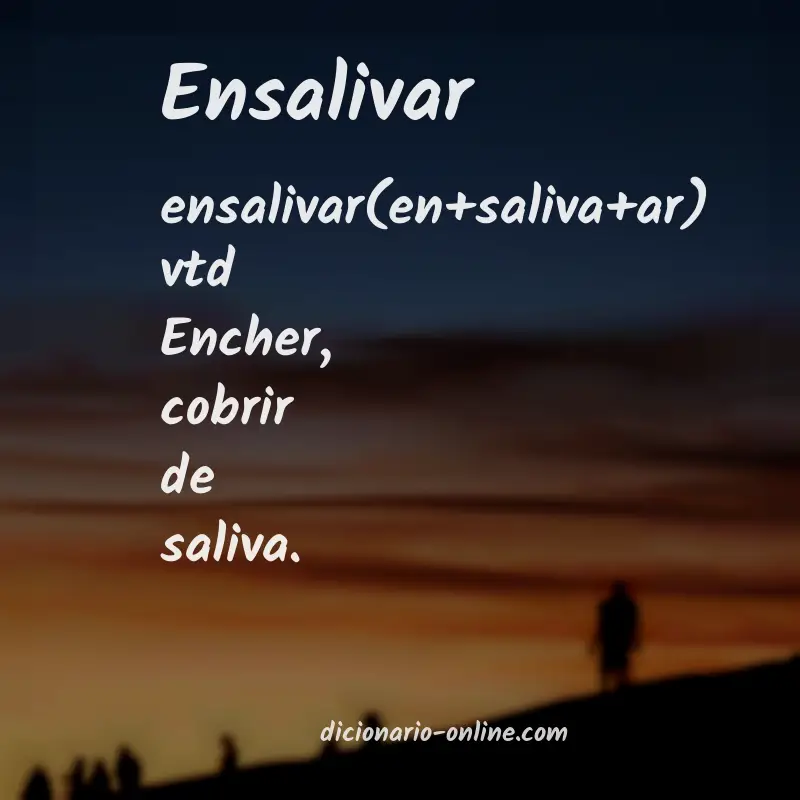 Significado de ensalivar