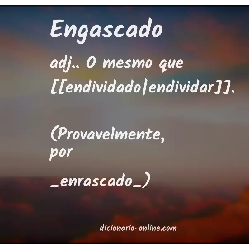 Significado de engascado