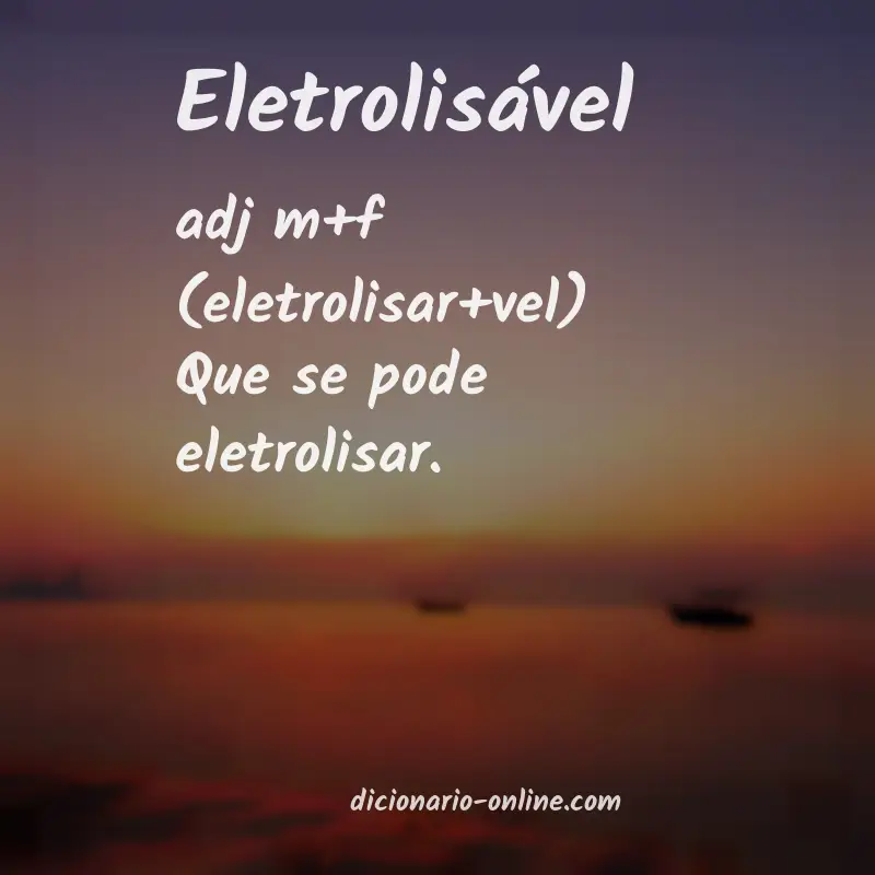 Significado de eletrolisável