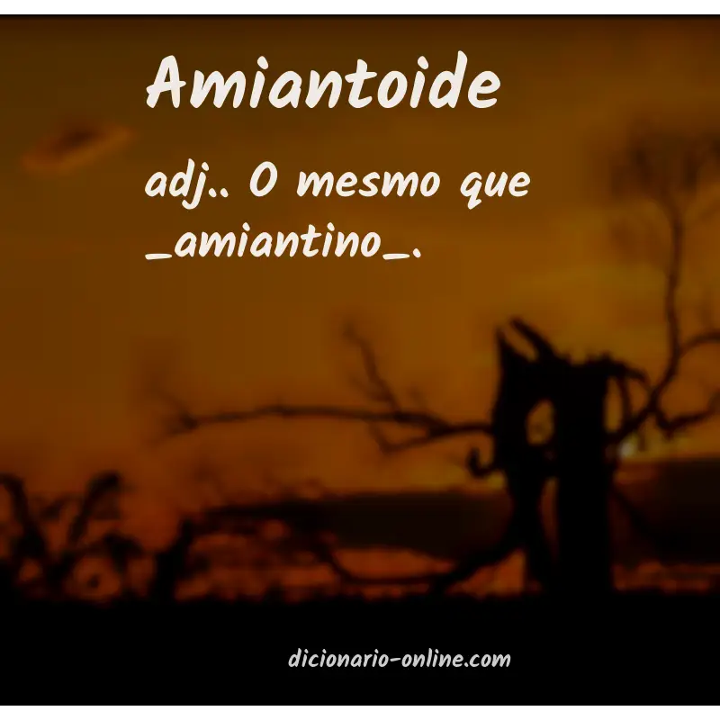Significado de amiantoide