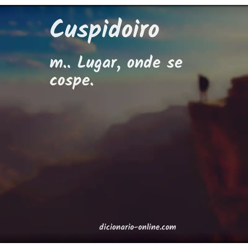 Significado de cuspidoiro